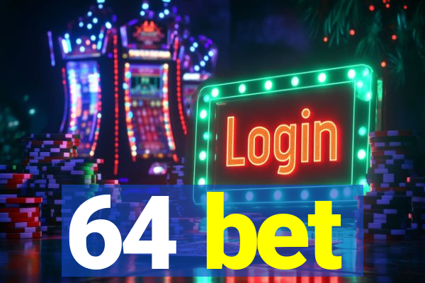 64 bet